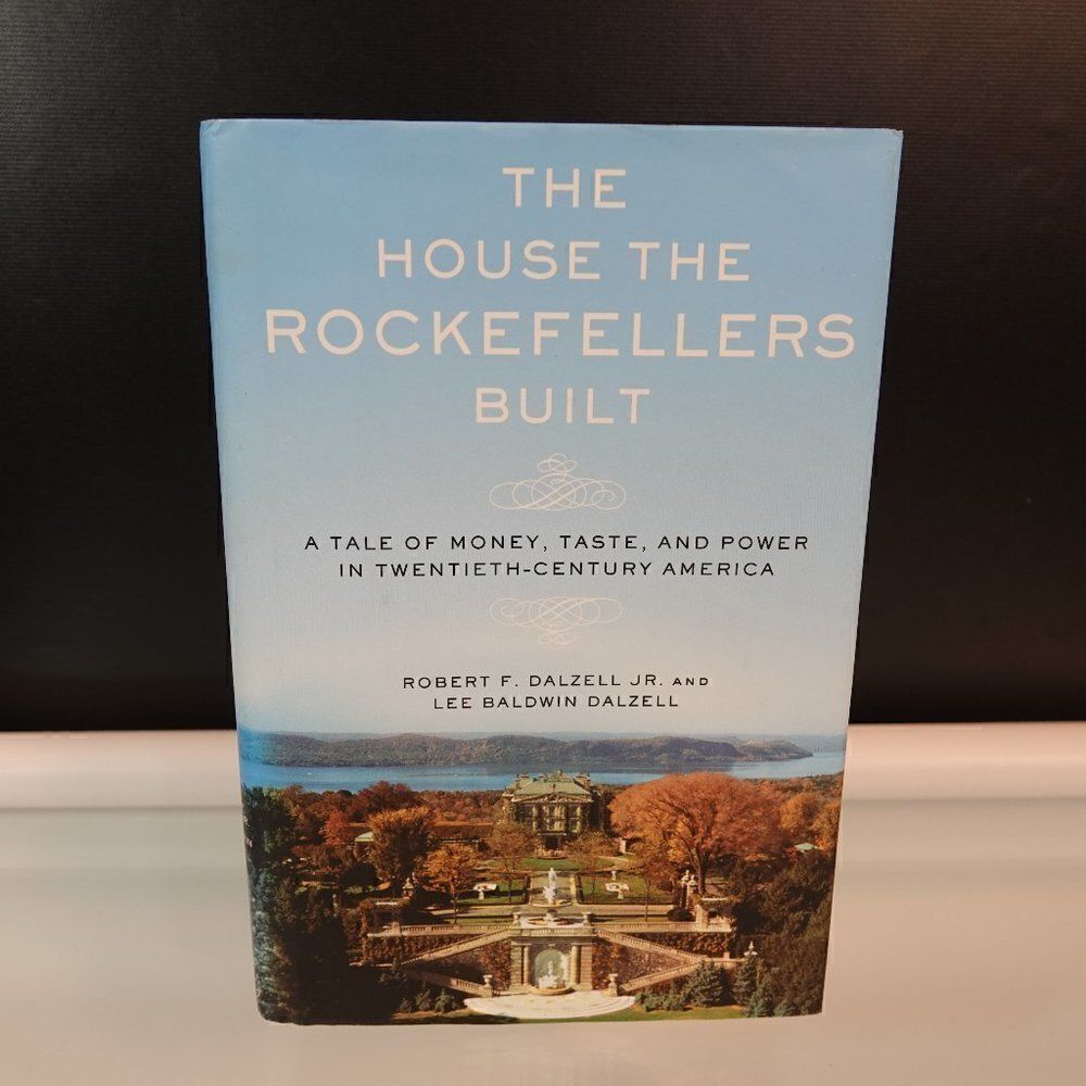 House the Rockefellers Built By Robert F. Dalzell